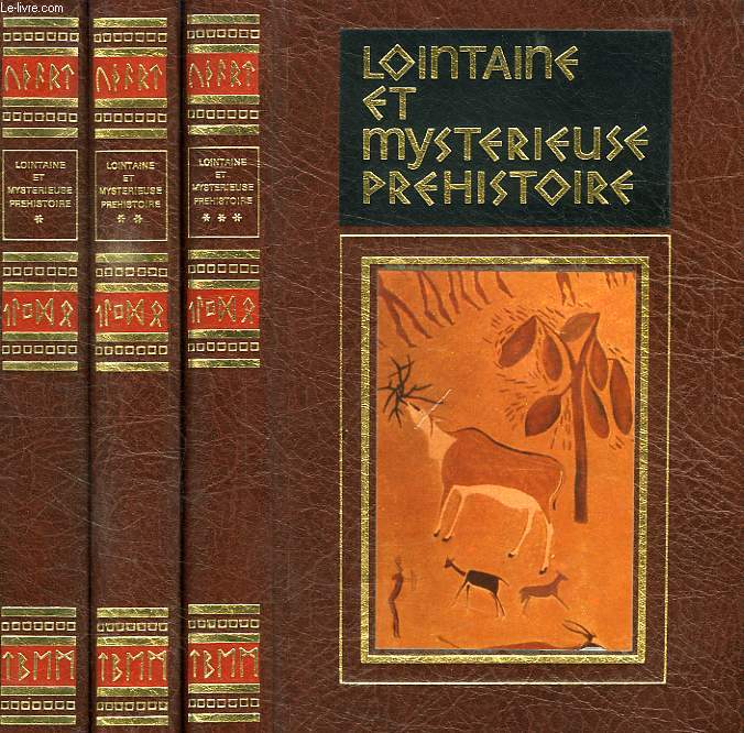 LOINTAINE ET MYSTERIEUSE PREHISTOIRE, 3 TOMES