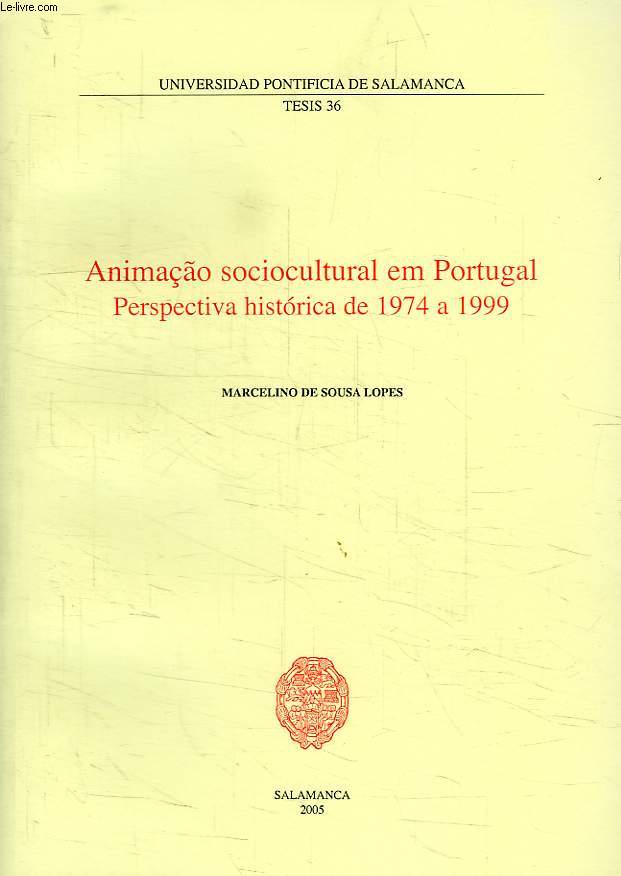ANIMACO SOCIOCULTURAL EM PORTUGAL, PERSPECTIVA HISTORICA DE 1974 A 1999