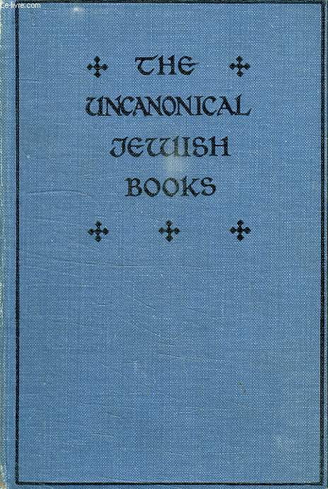 THE UNCANONICAL JEWISH BOOKS
