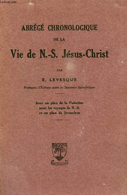 ABREGE CHRONOLOGIQUE DE LA VIE DE N.-S. JESUS-CHRIST