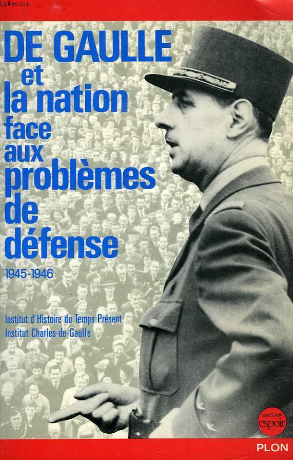 DE GAULLE ET LA NATION FACE AUX PROBLEMES DE DEFENSE (1945-1946)