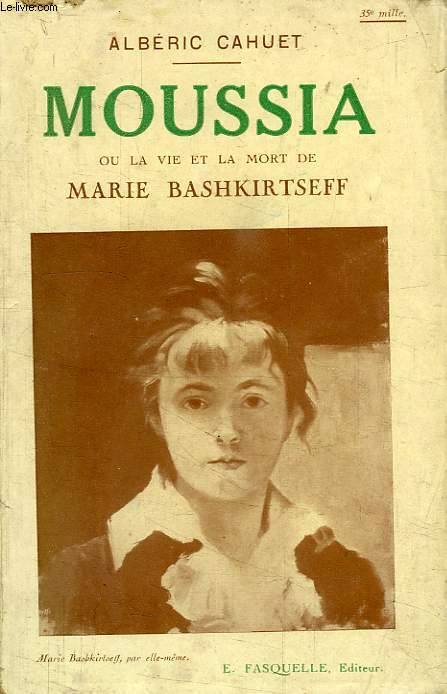 MOUSSIA, OU LA VIE ET LA MORT DE MARIE BASHKIRTSEFF