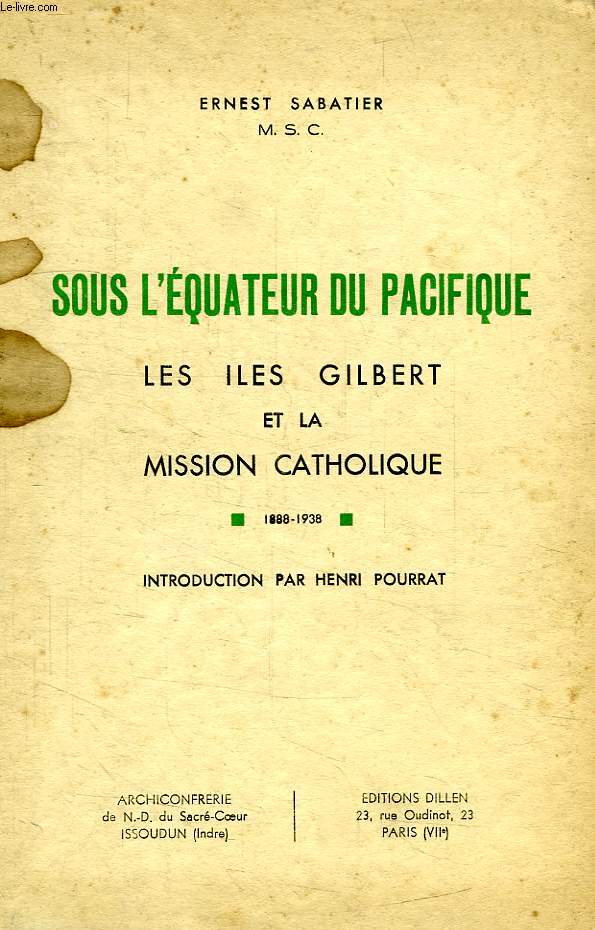 SOUS L'EQUATEUR DU PACIFIQUE, LES ILES GILBERT ET LA MISSION CATHOLIQUE, 1888-1938