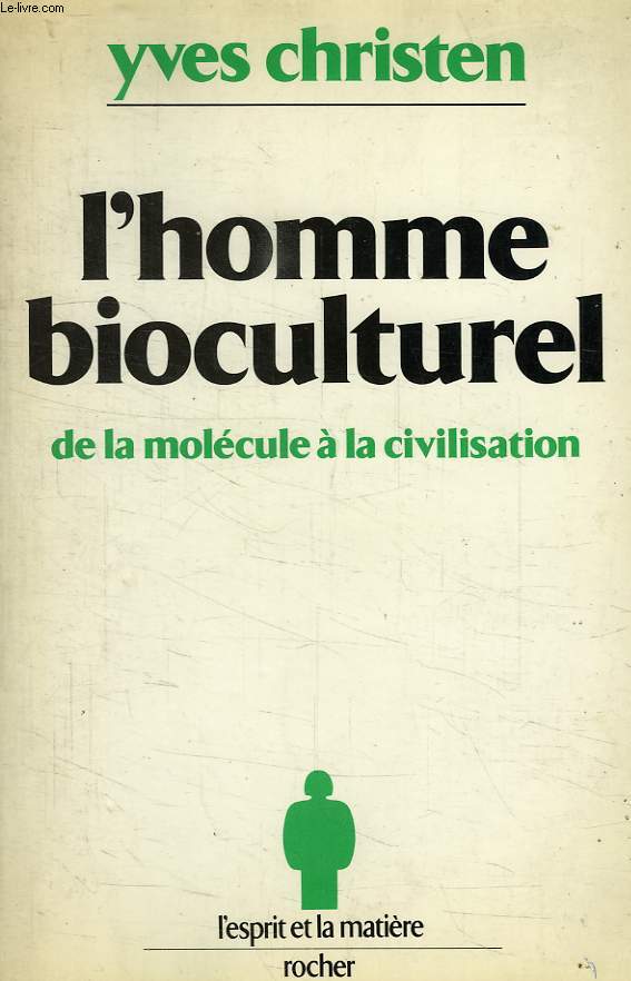 L'HOMME BIOCULTUREL, DE LA MOLECULE A LA CIVILISATION