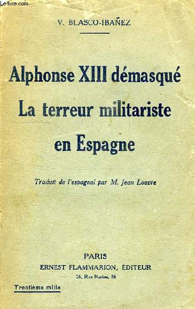 ALPHONSE XIII DEMASQUE, LA TERREUR MILITARISTE EN ESPAGNE