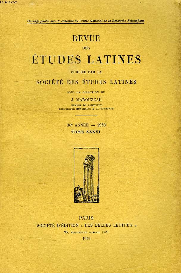 REVUE DES ETUDES LATINES, 36e ANNEE, TOME XXXVI, 1958