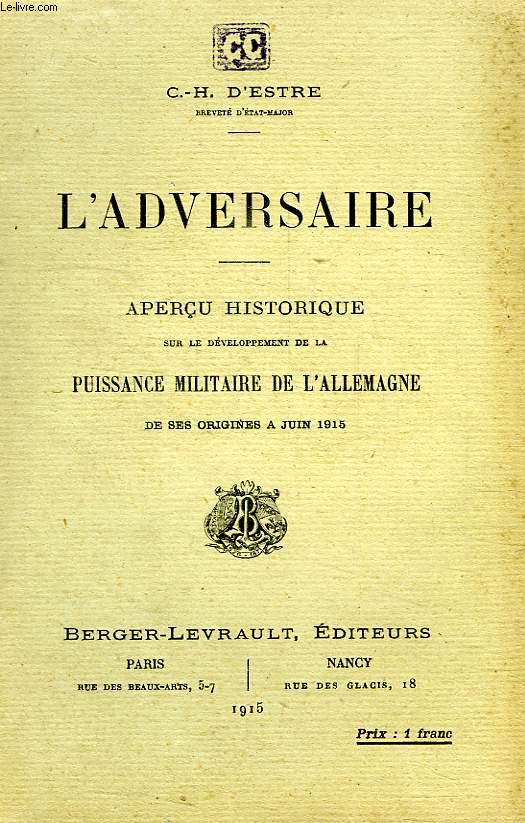 L'ADVERSAIRE, APERCU HISTORIQUE SUR LE DEVELOPPEMENT DE L'ALLEMAGNE, DE SES ORIGINES A JUIN 1915