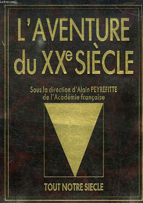 L'AVENTURE DU XXe SIECLE, I. LE TEMPS DES GUERRES, 1900-1945, II. LE MONDE CONTEMPORAINE, 1945-1988 (1 VOLUME)