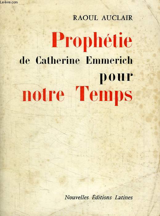 PROPHETIE DE CATHERINE EMMERICH POUR NOTRE TEMPS