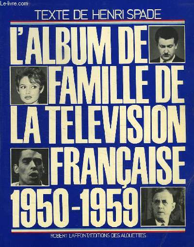 L'ALBUM DE FAMILLE DE LA TELEVISION FRANCAISE, 1950-1959