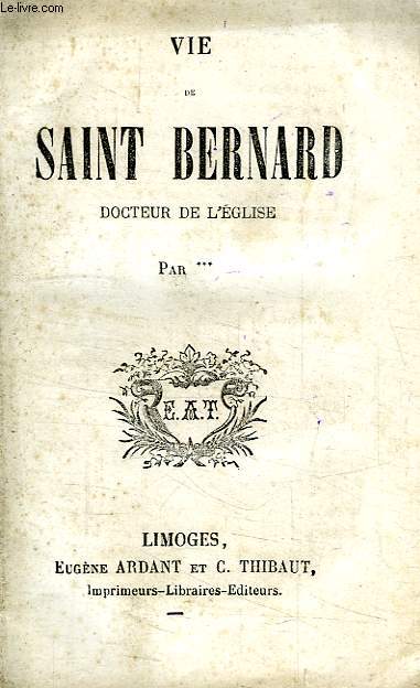 VIE DE SAINT BERNARD, DOCTEUR DE L'EGLISE