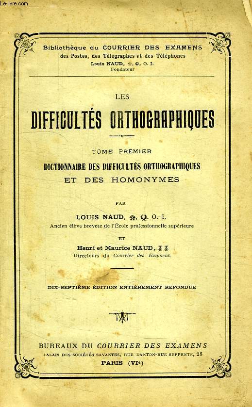 LES DIFFICULTES ORTHOGRAPHIQUES, TOME I, DICTIONNAIRE DES DIFFICULTES ORTHOGRAPHIQUES ET DES HOMONYMES