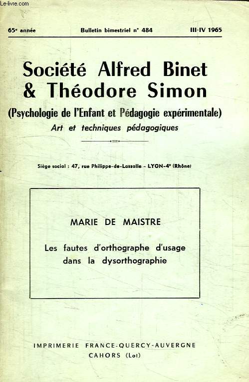 SOCIETE ALFRED BINET & THEODORE SIMON (PSYCHOLOGIE DE L'ENFANT ET PEDAGOGIE EXPERIMENTALE), ART ET TECHNIQUES PEDAGOGIQUES, 65e ANNEE, N 484, III-IV 1965, LES FAUTES D'ORTHOGRAPHE D'USAGE DANS LA DYSORTHOGRAPHIE