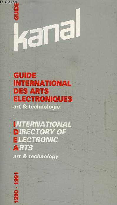 GUIDE KANAL INTERNATIONAL DES ARTS ELECTRONIQUES, ART & TECHNOLOGIE