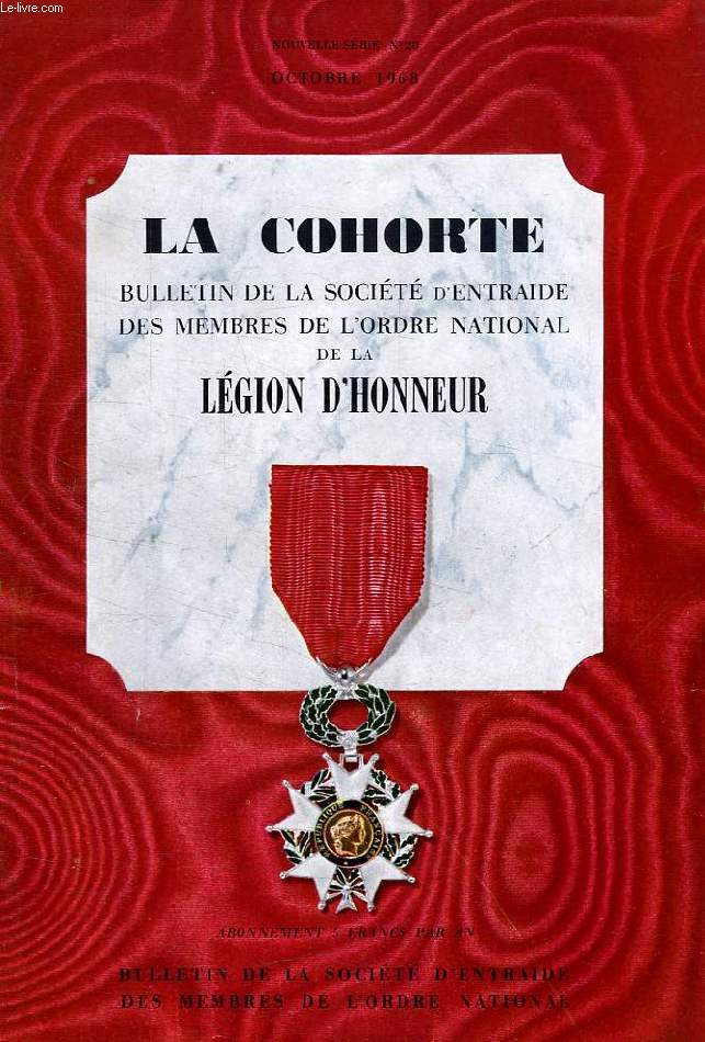 LA COHORTE, BULLETIN TRIMESTRIEL DE LA SOCIETE D'ENTRAIDE DES MEMBRES DE L'ORDRE NATIONAL DE LA LEGION D'HONNEUR, NOUVELLE SERIE, N 20, OCT. 1968