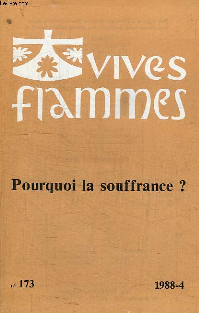 VIVES FLAMMES, N 173, 1988.4, POURQUOI LA SOUFFRANCE ?
