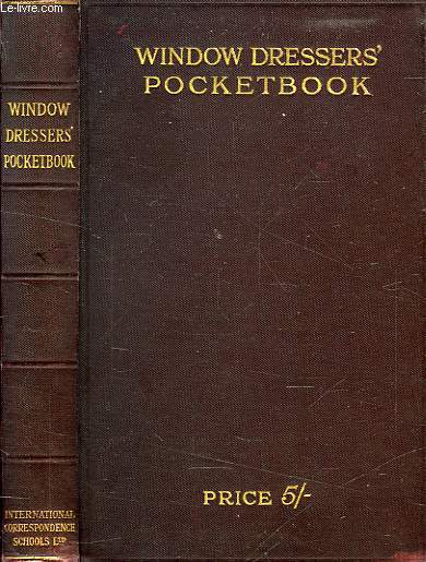 WINDOW DRESSER'S POCKETBOOK, A USEFUL MANUAL FOR ALL PERSONS INTERESTED IN THE DISPLAYING OF MERCHANDISE OF ALL KINDS IN SHOP WINDOWS, SHOW CASES, AND SHOP INTERIORS