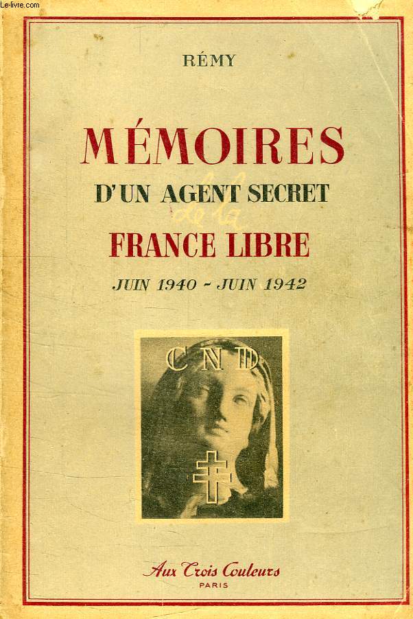MEMOIRES D'UN AGENT SECRET DE LA FRANCE LIBRE, JUIN 1940 - JUIN 1942