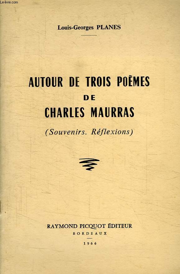 AUTOUR DE TROIS POEMES DE CHARLES MAURRAS (SOUVENIRS, REFLEXIONS)