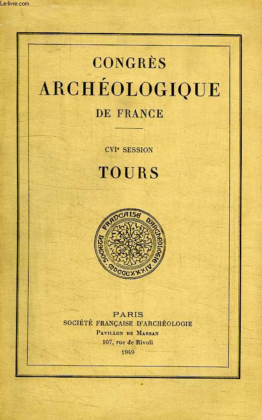 CONGRES ARCHEOLOGIQUE DE FRANCE, CVIe SESSION, TOURS