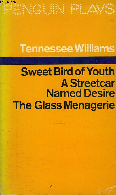 SWEET BIRD OF YOUTH, A STREETCAR NAMED DESIRE, THE GLASS MENAGERIE