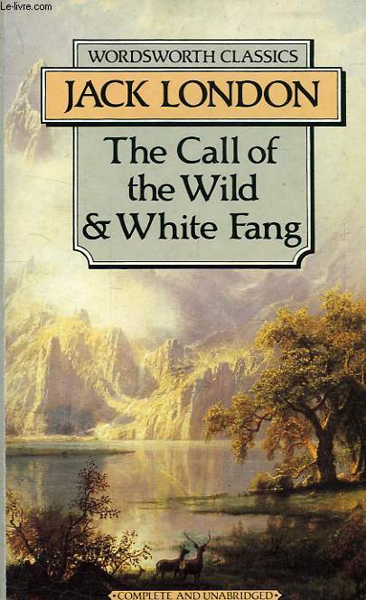 THE CALL OF THE WILD AND THE WHITE FANG