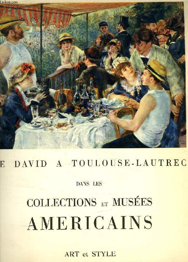 DE DAVID A TOULOUSE-LAUTREC, DANS LES COLLECTIONS ET MUSEES AMERICAINS