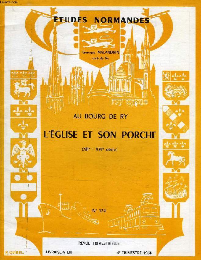 ETUDES NORMANES, N 174, LIVRAISON LIII, 4e TRIMESTRE 1964, AU BOURG DE RY, L'EGLISE ET SON PORCHE (XIIe - XVIe SIECLE)