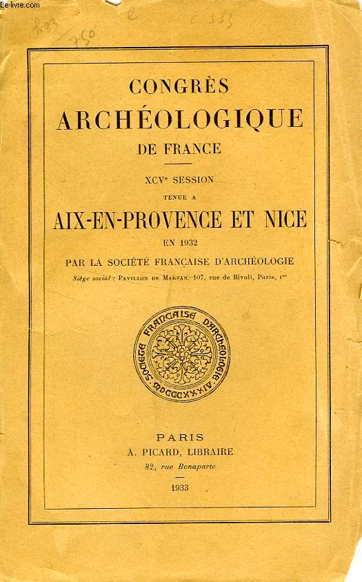CONGRES ARCHEOLOGIQUE DE FRANCE, XCVe SESSION TENUE A AIX-EN-PROVENCE ET NICE, EN 1932