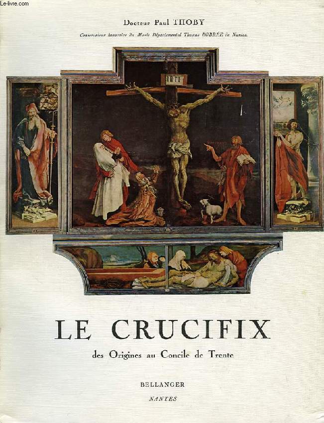 LE CRUCIFIX, DES ORIGINES AU CONCILE DE TRENTE, ETUDE ICONOGRAPHIQUE