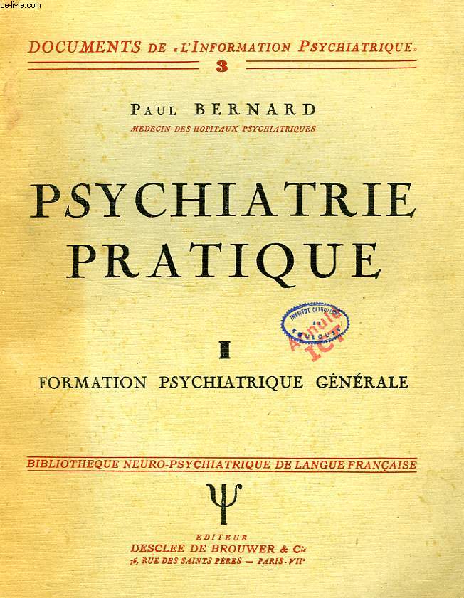 PSYCHIATRIE PRATIQUE, FORMATION, SPECIALISATION ET SELECTION DES AUXILIAIRES MEDICO-SOCIAUX DU PSYCHIATRE, I, FORMATION PSYCHIATRIQUE GENERALE