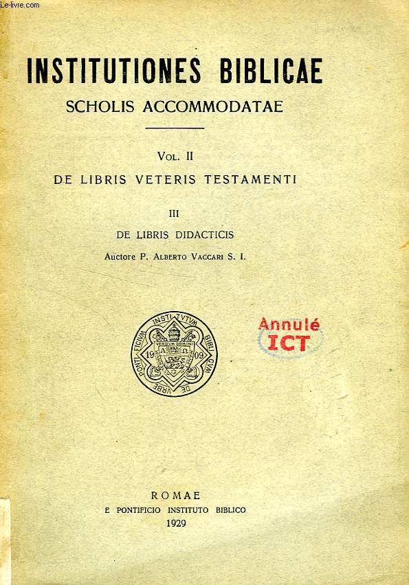 INSTITUTIONES BIBLICAE SCHOLIS ACCOMODATE, VOL. II DE LIBRIS VETERIS TESTAMENTI, III, DE LIBRI DIDACTICIS
