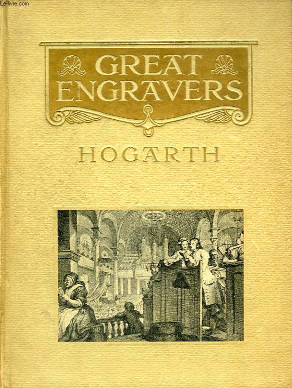 WILLIAM HOGARTH, HIS ORIGINAL ENGRAVINGS AND ETCHINGS
