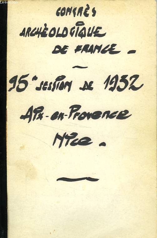 CONGRES ARCHEOLOGIQUE DE FRANCE, 95e SESSION, 1932, AIX-EN-PROVENCE, NICE (PHOTOCOPIES)