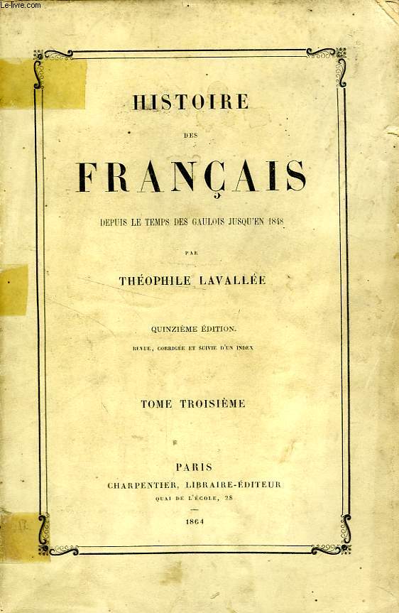 HISTOIRE DES FRANCAIS, DEPUIS LE TEMPS DES GAULOIS JUSQU'EN 1848, TOME III