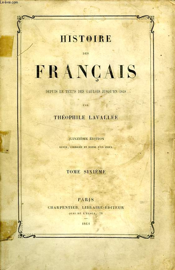 HISTOIRE DES FRANCAIS, DEPUIS LE TEMPS DES GAULOIS JUSQU'EN 1848, TOME VI