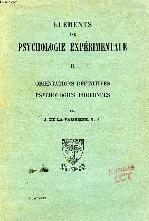 ELEMENTS DE PSYCHOLOGIE EXPERIMENTALE, TOME II, ORIENTATIONS DEFINITIVES PSYCHOLOGIQUES PROFONDES