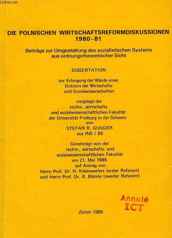 DIE POLNISCHEN WIRTSCHAFTSREFORMDISKUSSIONEN 1980-81, BEITRAGE ZUR UMGESTALTUNG DES SOZIALISTISCHEN SYSTEMS AUSORDNUNGSTHEORETISCHER SICHT (DISSERTATION)