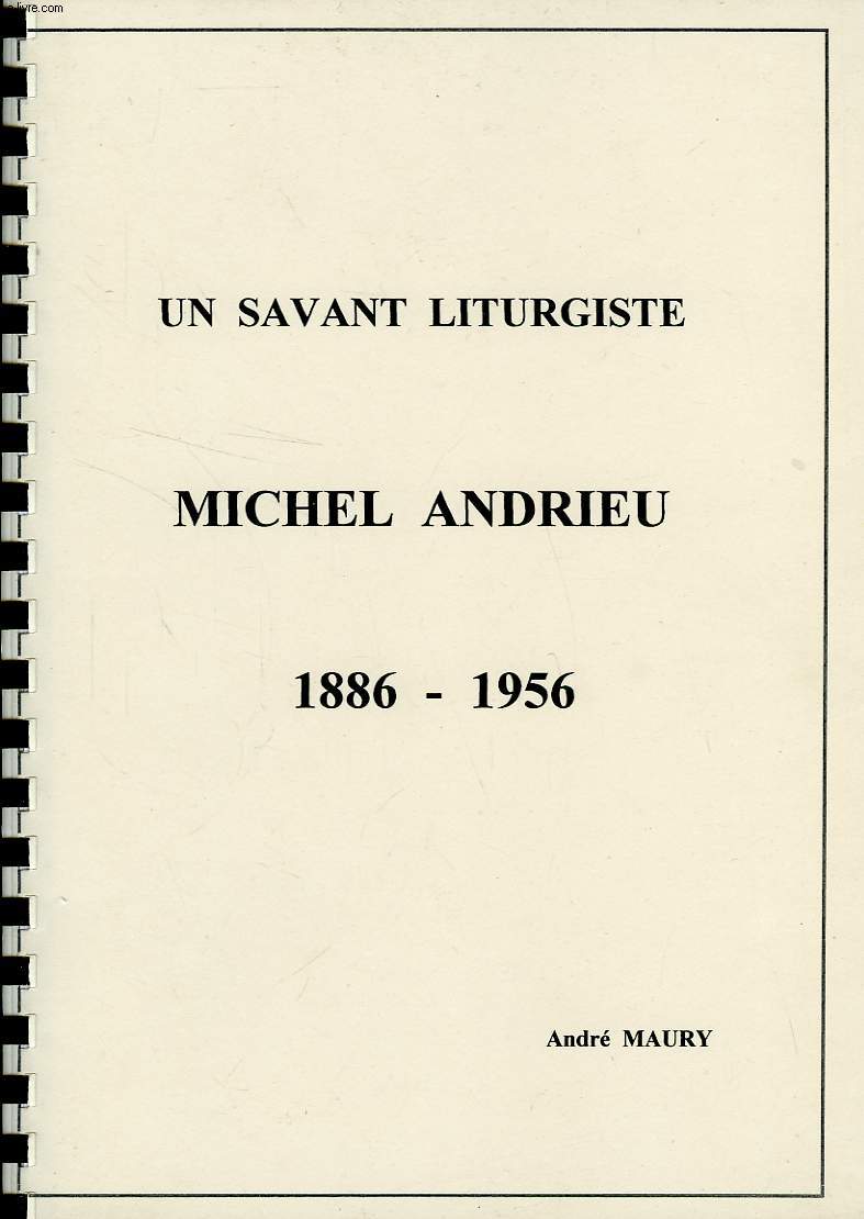 UN SAVANT LITURGISTE, MICHEL ANDRIEU (1886-1956)