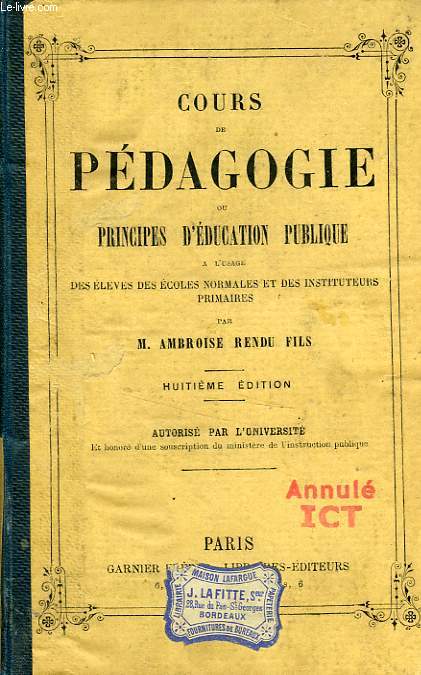 COURS DE PEDAGOGIE, OU PRINCIPES D'EDUCATION PUBLIQUE, A L'USAGE DES ECOLES NORMALES ET DES INSTITUTEURS PRIMAIRES