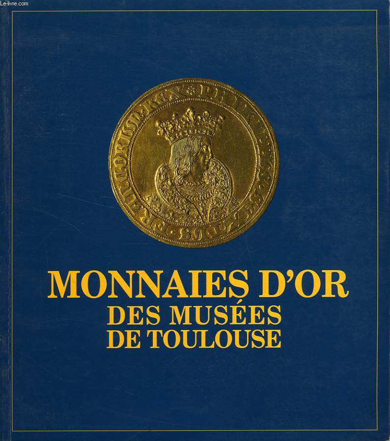LES MONNAIES D'OR DES MUSEES DE TOULOUSE