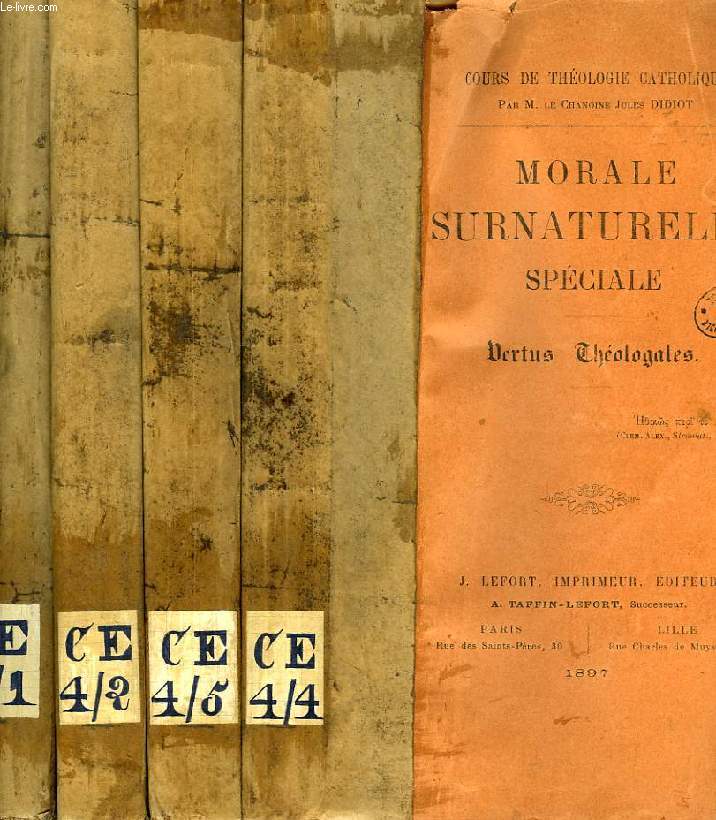 LOGIQUE SURNATURELLE OBJECTIVE ET SUBJECTIVE, MORALE SURNATURELLE SPECIALE (4 VOLUMES)