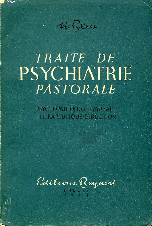 TRAITE DE PSYCHIATRIE PASTORALE, PSYCHOPATHOLOGIE, MORALE, THERAPEUTIQUE, DIRECTION