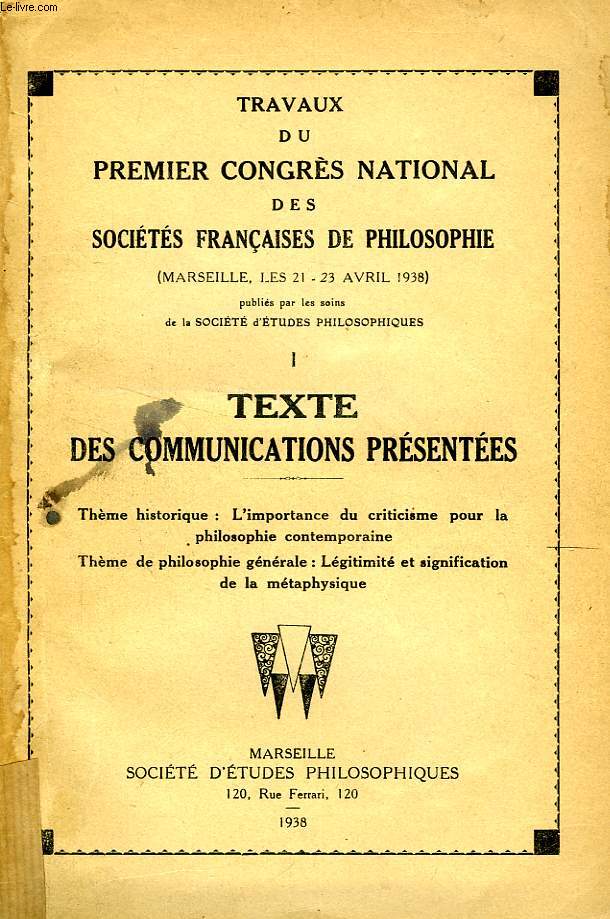 TRAVAUX DU PREMIER CONGRES NATIONAL DES SOCIETES SAVANTES FRANCAISES DE PHILOSOPHIE, 1, TEXTE DES COMMUNICATIONS PRESENTEES