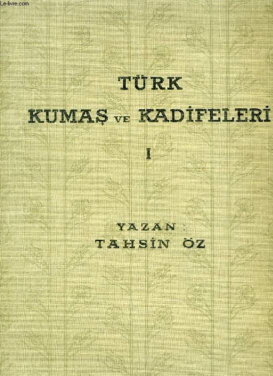 TURK KUMAS ve KADIFELERI, FASIKUL: I