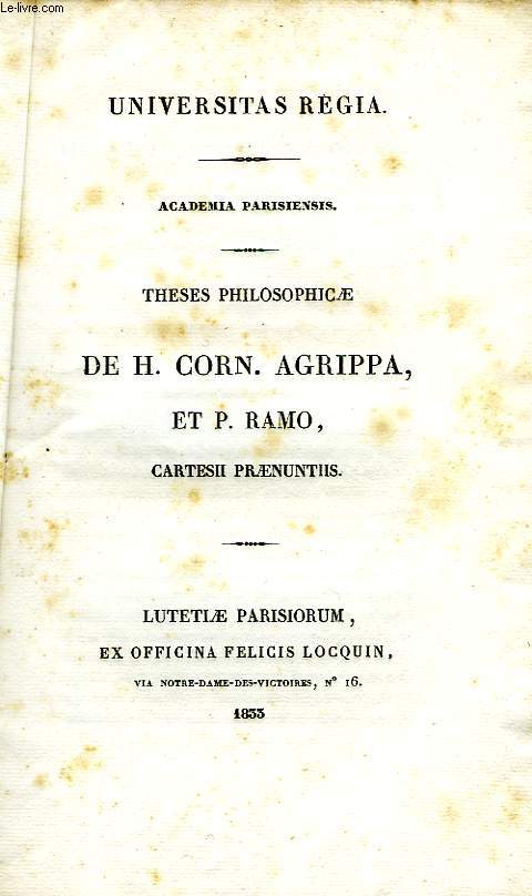 DE H. CORN. AGRIPPA, ET P. RAMO, CARTESII PRAENUNTIIS, THESES PHILOSOPHICAE