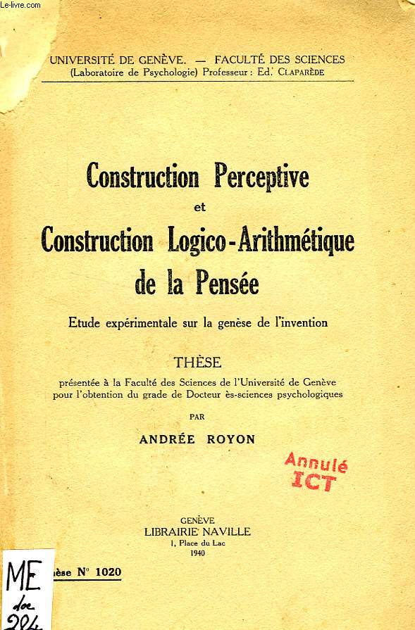 CONSTRUCTION PERCEPTIVE ET CONSTRUCTION LOGICO-ARITHMETIQUE DE LA PENSEE, ETUDE EXPERIMENTALE SUR LA GENESE DE L'INVENTION (THESE)