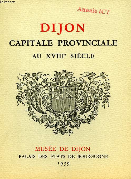 DIJON, CAPITALE PROVINCIALE AU XVIIIe SIECLE
