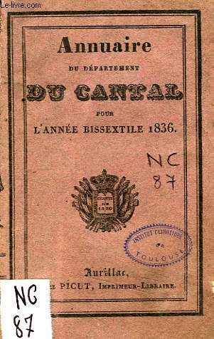 ANNUAIRE DU DEPARTEMENT DU CANTAL, POUR L'ANNEE BISSEXTILE 1836