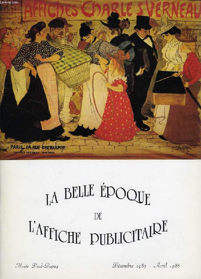 LA BELLE EPOQUE DE L'AFFICHE PUBLICITAIRE, MUSEE PAUL-DUPUY (CATALOGUE)